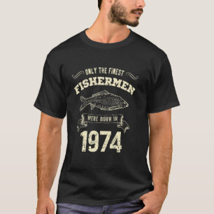 Nur die besten Fischer wurden 1974 lustig geboren T-Shirt