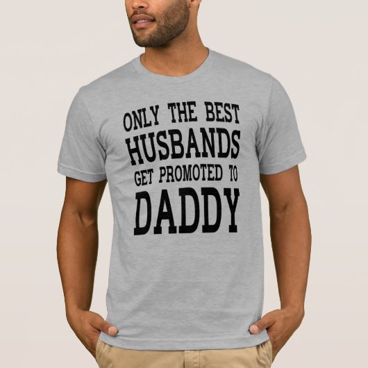 Nur die besten Husbands werden für Daddy Men bewor T-Shirt (Vorderseite)