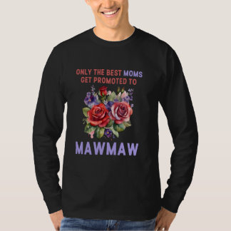 Nur die besten Mamas werden für Mawmaw gefördert T-Shirt