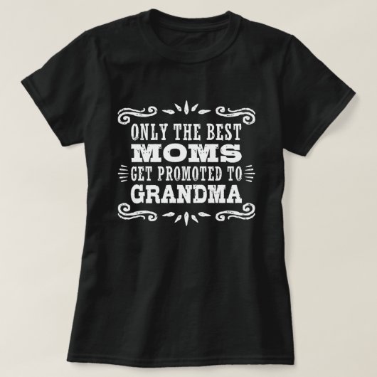 Nur die besten Mamas werden in Oma befördert T-Shirt (Design vorne)