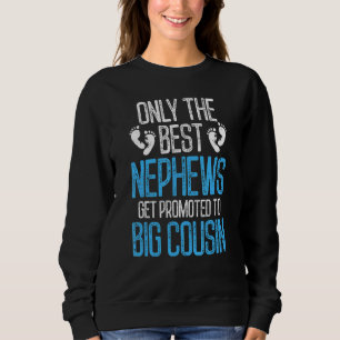 Nur die besten Nephews werden zum großen Cousin be Sweatshirt