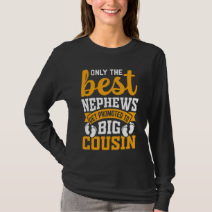 Nur die besten Nephews werden zum großen Cousin be T-Shirt