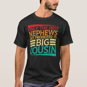 Nur die besten Nephews werden zum großen Cousin be T-Shirt