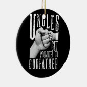 Nur die besten Onkels werden zum Pate gestellt Keramik Ornament (Rechts)