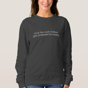 Nur die besten Schwestern werden zur Tante beförde Sweatshirt