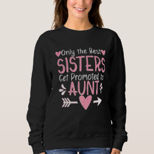 Nur die besten Schwestern werden zur Tante Pregnan Sweatshirt