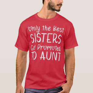 Nur die besten Schwestern werden zur Tante Pregnan T-Shirt