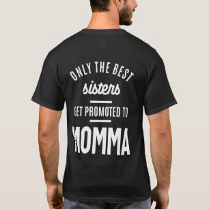 Nur die besten Sisters werden für Momma beworben T-Shirt