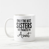 Nur die besten Sisters werden zur Tante geworben Kaffeetasse (Links)