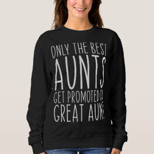 Nur die besten Tanten werden zum großen Tante-Spaß Sweatshirt