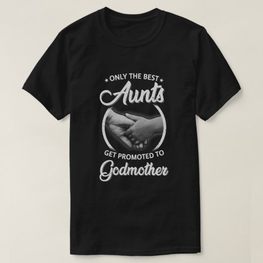 Nur die besten Taten werden an Godmutter beworben T-Shirt (Design vorne)