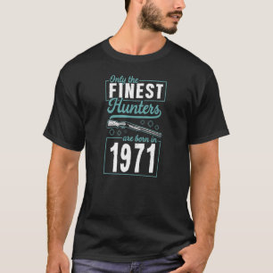 Nur die feinsten Jäger sind 1971 im Jahr Birt Gebo T-Shirt