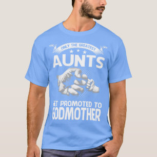 Nur die größten Tanten werden an die Großmutter be T-Shirt