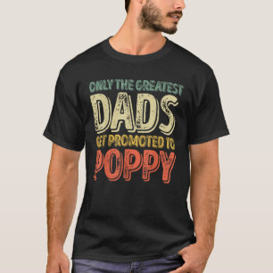 Nur die größten Väter werden zum Mohn T Shi beförd T-Shirt