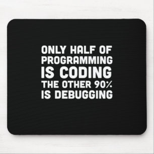 Nur die Hälfte der Programmierung ist Programmiere Mousepad
