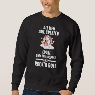 Nur die lautesten wie Rock'n'roll Rock-n-Roll Rock Sweatshirt