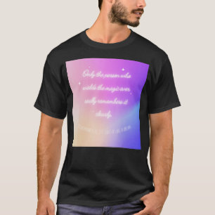 Nur die Person, die die Magie ausübt, erinnert sic T-Shirt