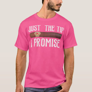Nur die Spitze, ich verspreche Zigarre T-Shirt