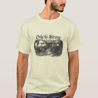 Nur die Starken Überleben T-Shirt