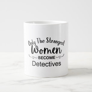 Nur die stärksten Frauen werden Detektive Jumbo-Tasse