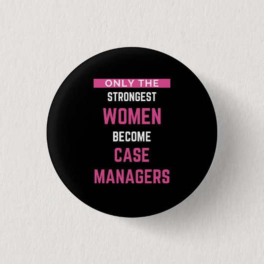 Nur die stärksten Frauen werden Fallmanager Button (Vorderseite)
