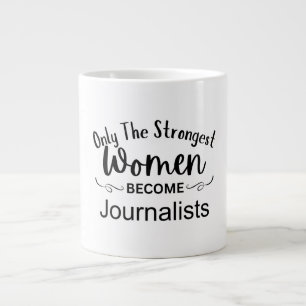 Nur die stärksten Frauen werden Journalistinnen Jumbo-Tasse