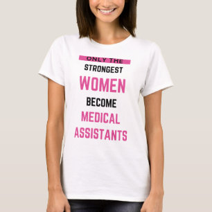 Nur die stärksten Frauen werden medizinische Assis T-Shirt