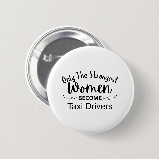 Nur die stärksten Frauen werden Taxifahrer Button (Vorne & Hinten)