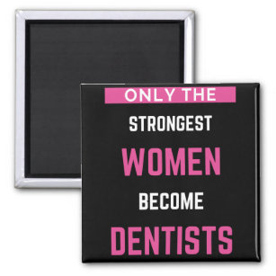 Nur die stärksten Frauen werden Zahnärzte Magnet