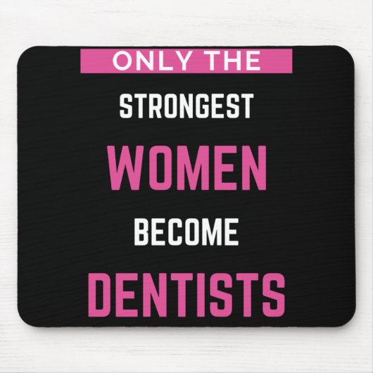 Nur die stärksten Frauen werden Zahnärzte Mousepad (Vorne)