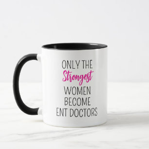 Nur die stärksten Frauen werden zu ENT Doctors Tasse