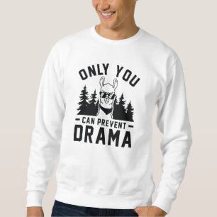 Nur du kannst Drama verhindern Sweatshirt