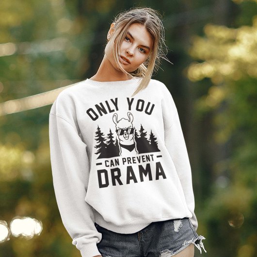 Nur du kannst Drama verhindern Sweatshirt