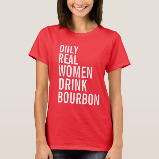 Nur echte Frauen trinken Bourbon T-Shirt (Vorderseite)