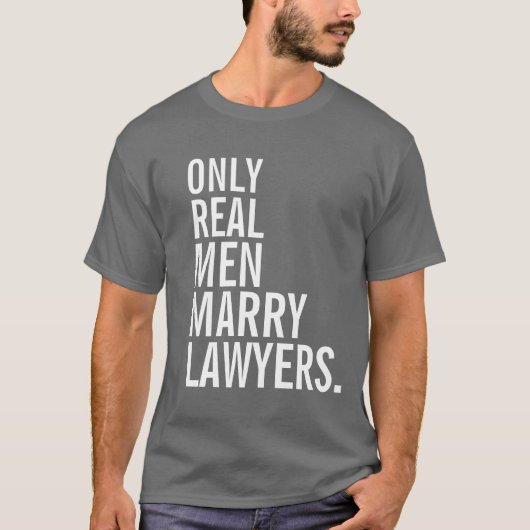 Nur echte Männer heiraten Anwälte T-Shirt (Vorderseite)