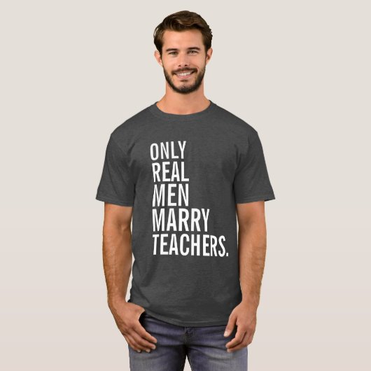 Nur echte Männer heiraten Lehrer T-Shirt (Vorne ganz)