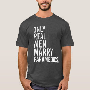 Nur echte Männer heiraten Paramedics T-Shirt