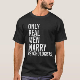 Nur echte Männer heiraten Psychologen T-Shirt