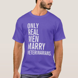 Nur echte Männer heiraten Veterinäre T-Shirt
