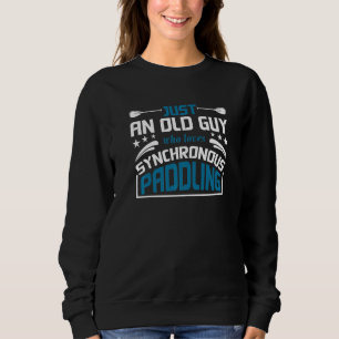 Nur ein alter Typ, der synchrones Rudern liebt Sweatshirt