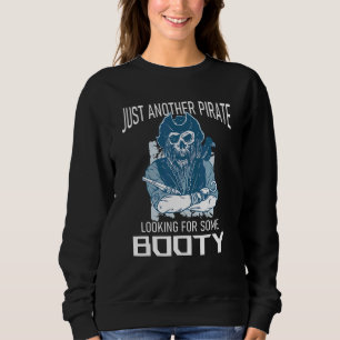 Nur ein anderer Pirate sucht nach einem Hintern Sc Sweatshirt