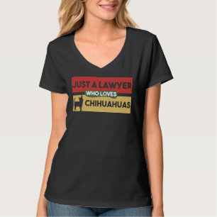 Nur ein Anwalt, der Chihuahuas Chihuahua für Liebe T-Shirt