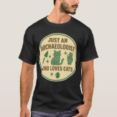 Nur ein Archäologe, der Katzen Liebe T-Shirt (Vorderseite)