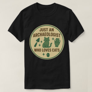 Nur ein Archäologe, der Katzen liebt T-Shirt