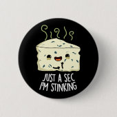 Nur ein Augenblick bin ich Stinking Funny Cheese P Button (Vorderseite)