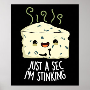 Nur ein Augenblick bin ich Stinking Funny Cheese P Poster
