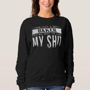 Nur ein Bäcker, der versucht, mein sh-Backsack nic Sweatshirt