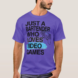Nur ein Barkeeper, der Videospiele über Job Liebe  T-Shirt