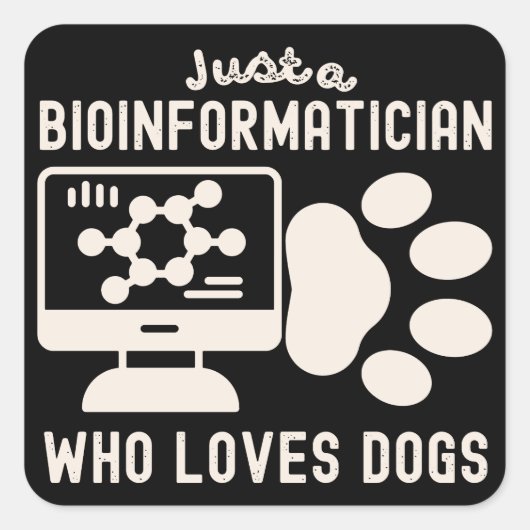 Nur ein Bioinformatiker, der Hunde Liebe Quadratischer Aufkleber (Vorderseite)