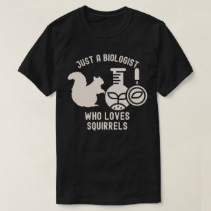 Nur ein Biologe, der Eichhörnchen liebt, Biologie- T-Shirt